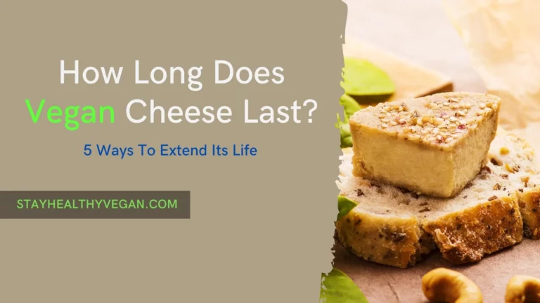 How Long Does Vegan Cheese Last
