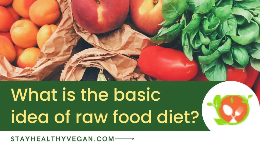 What is the basic idea of raw food diet?