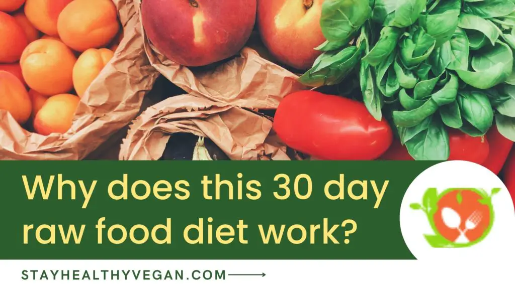 Why does this 30 day raw food diet work?