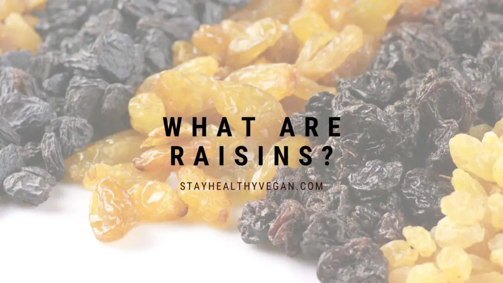 What are raisins?