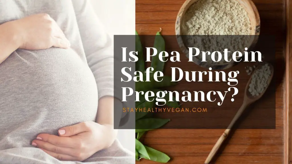 Is Pea Protein Safe During Pregnancy?