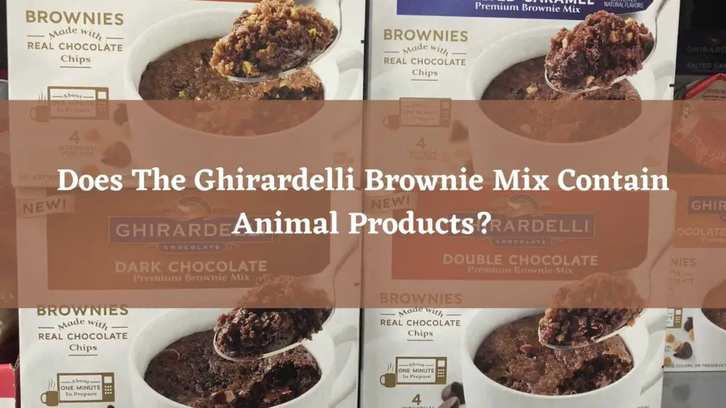 Does The Ghirardelli Brownie Mix Contain Animal Products?