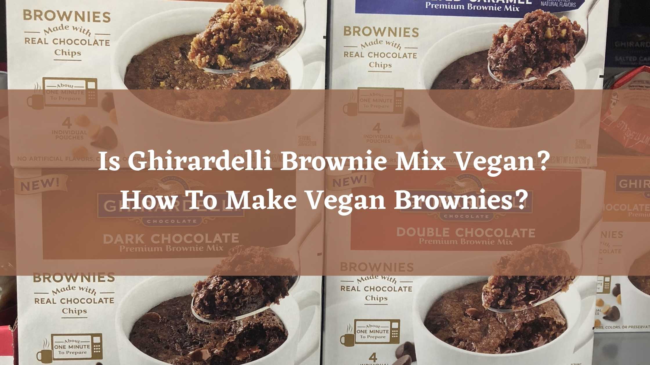 Is Ghirardelli Brownie Mix Vegan? Best Vegan Brownies