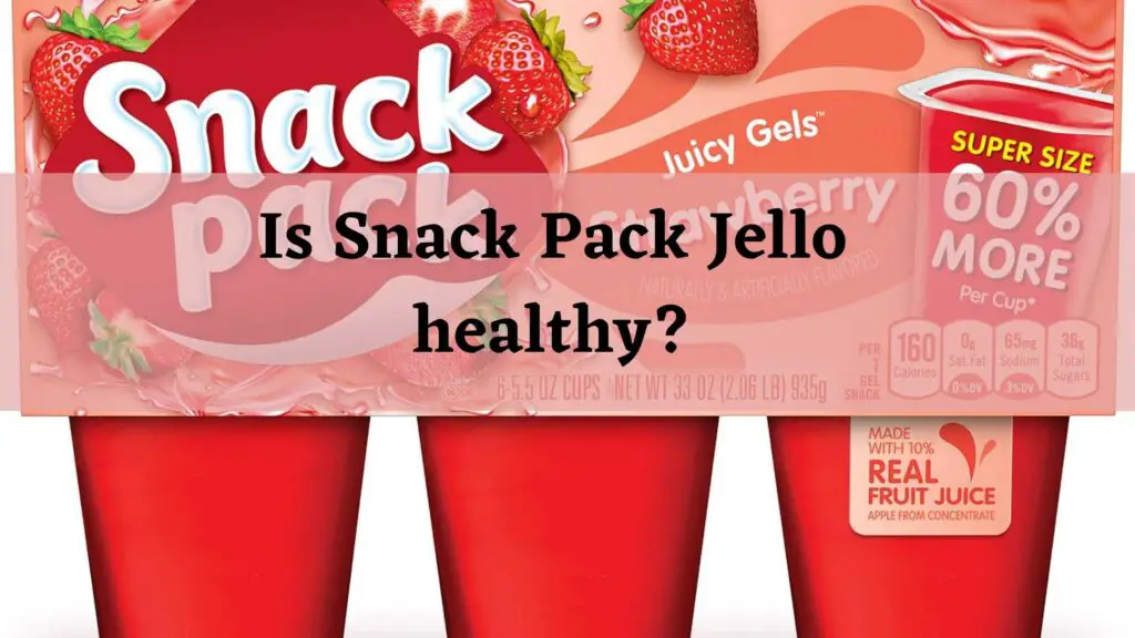 Is Snack Pack Jello healthy