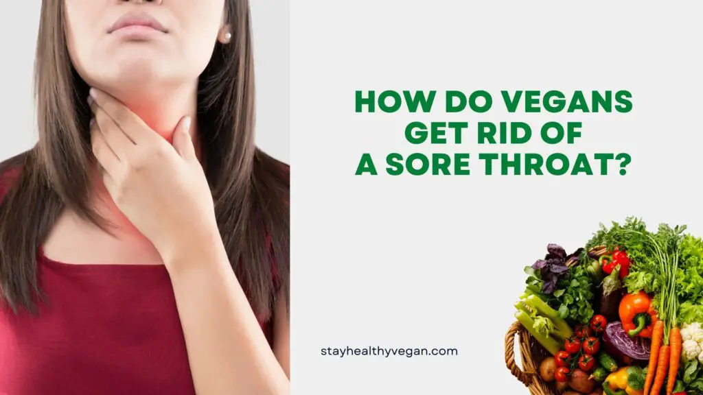 How do vegans get rid of a sore throat?