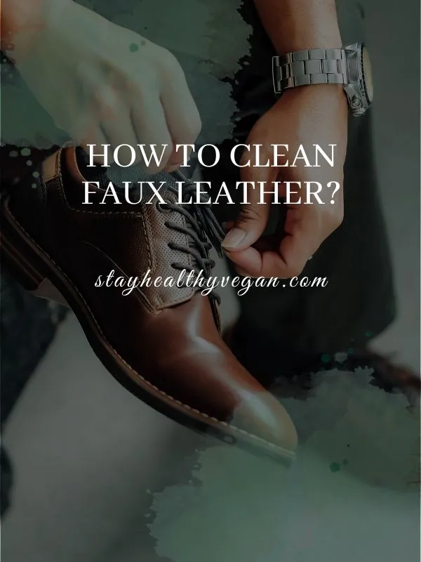 How to clean faux leather
