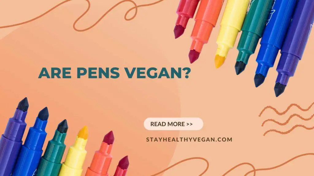 Are Pens vegan?