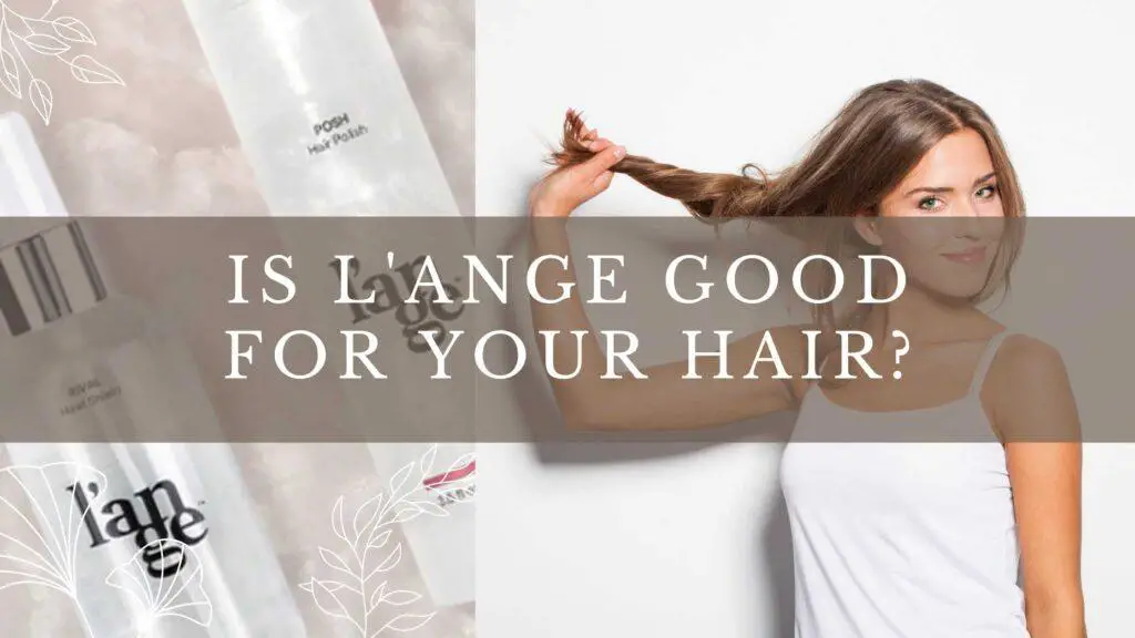 Is L'ange Good for Your Hair?