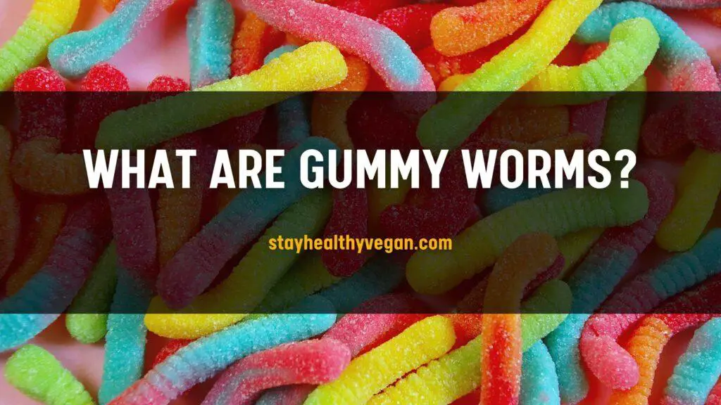 What are Gummy Worms |