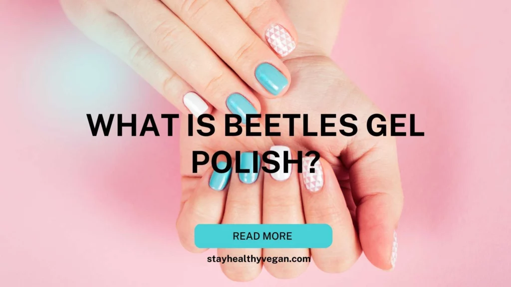 What Is Beetles Gel Polish?