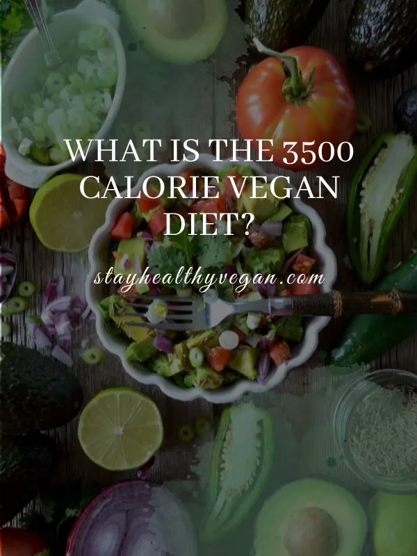 What is the 3500 Calorie Vegan Diet