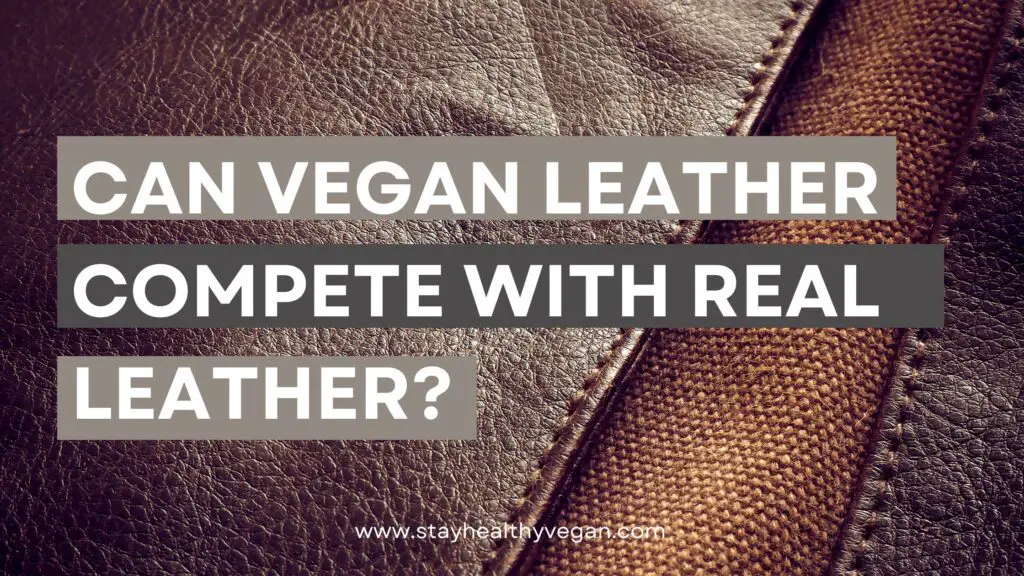 Can vegan leather compete with real leather |