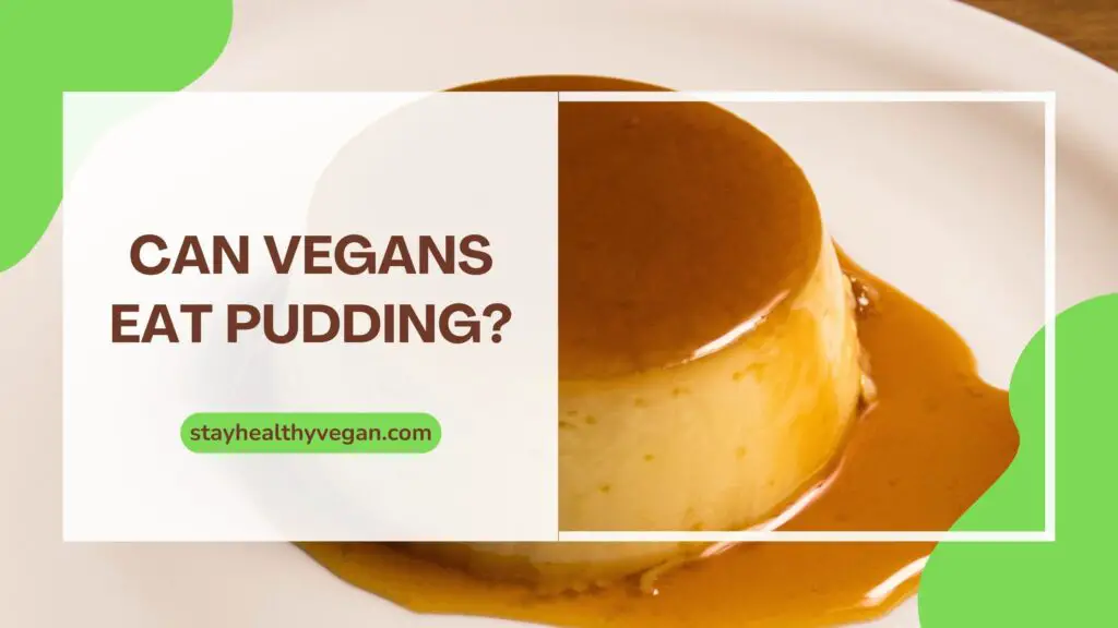 Can Vegans Eat Pudding