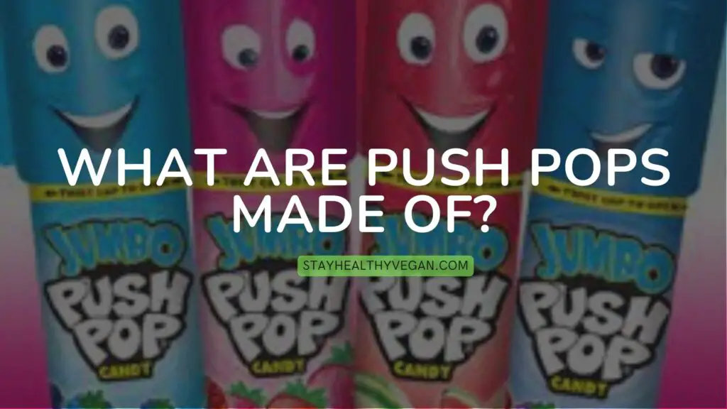 What are Push Pops made of