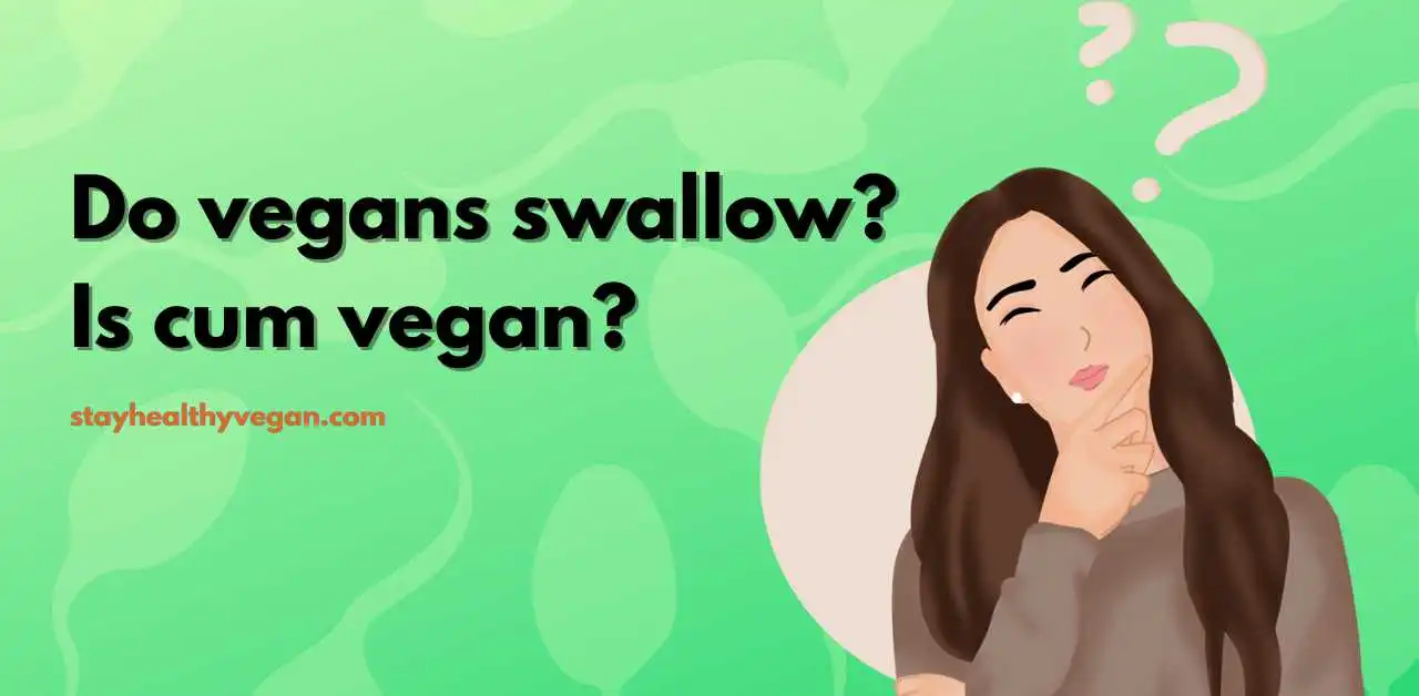 Do vegans swallow