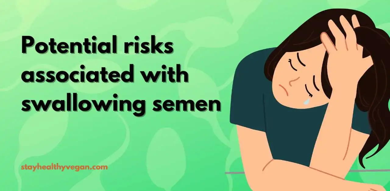 Potential risks associated with swallowing semen