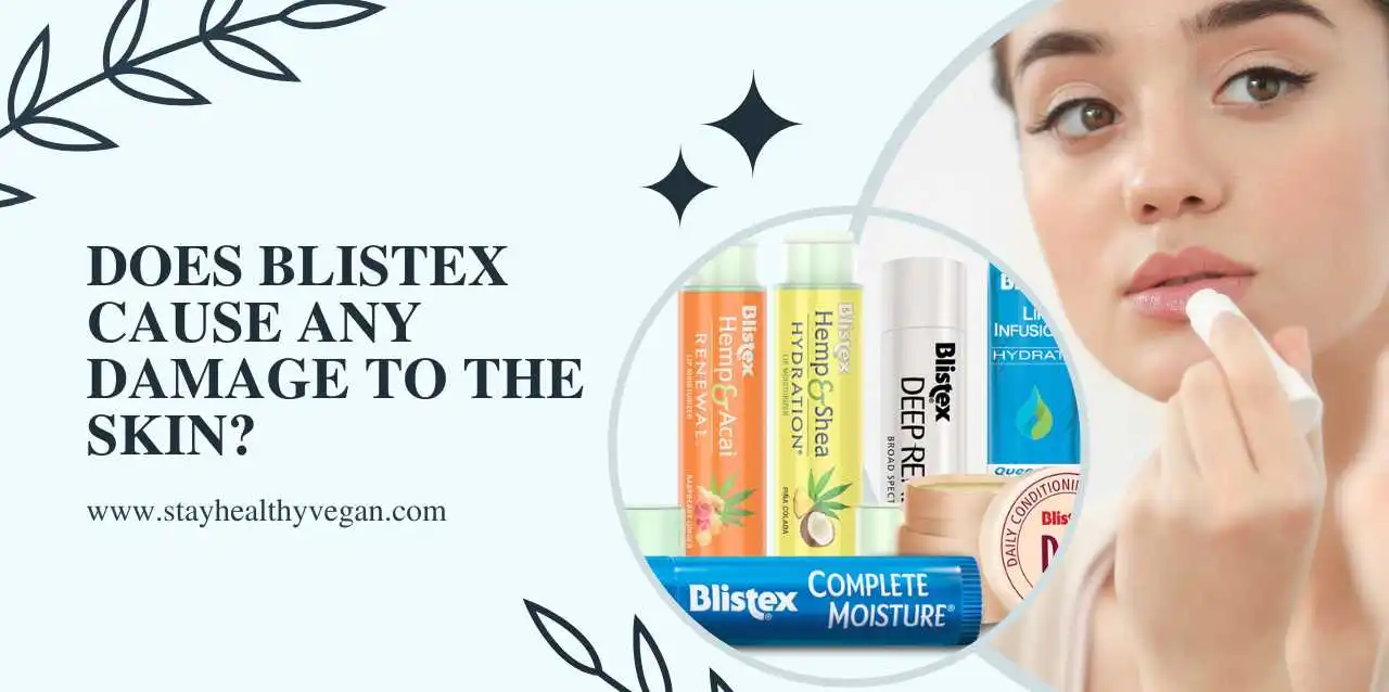 Does Blistex Cause any Damage to the Skin