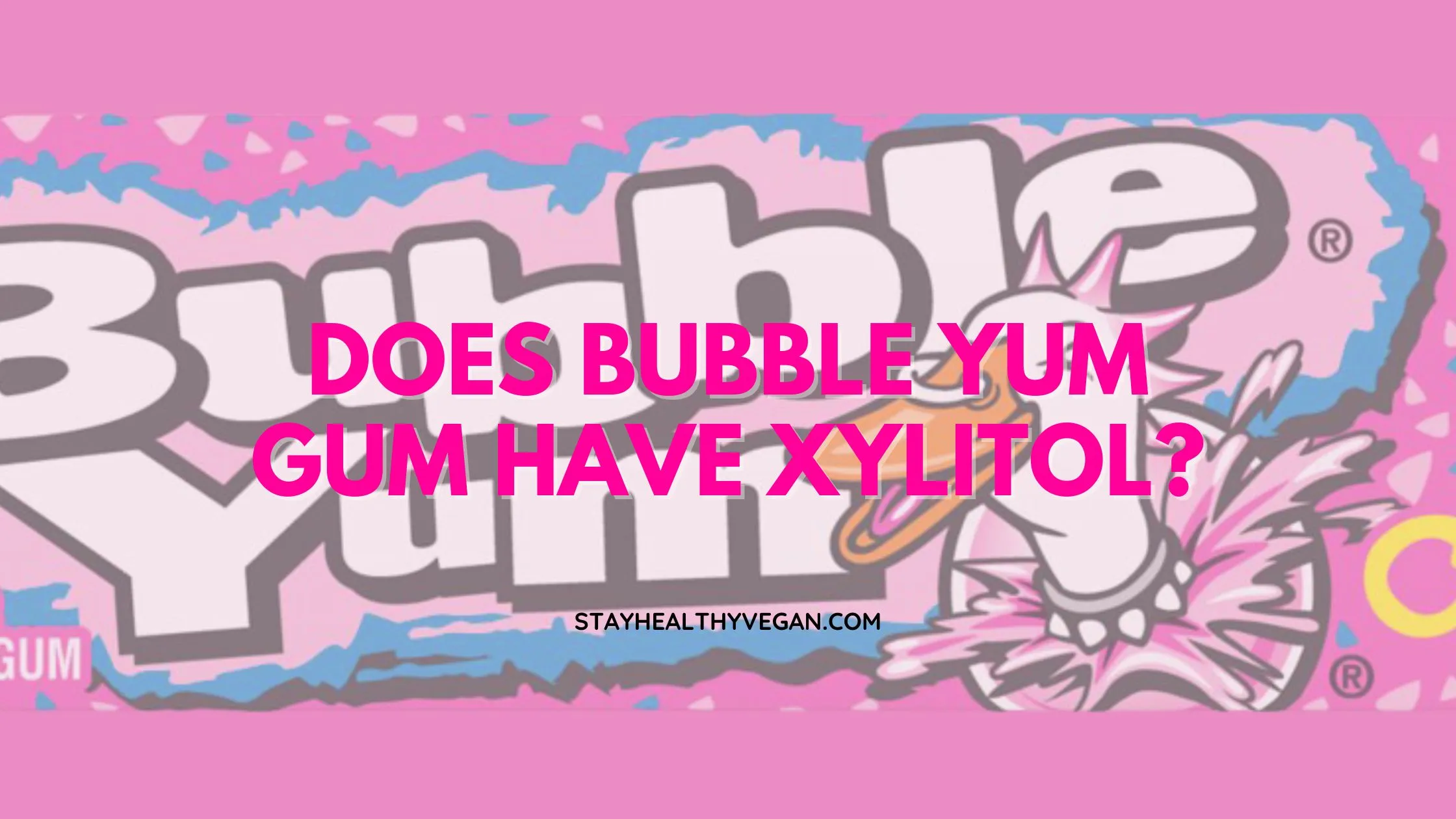 Does Bubble Yum Gum Have Xylitol