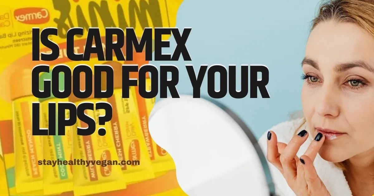 Is carmex good for your lips